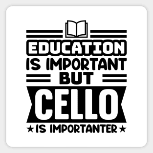 Education is important, but cello is importanter Sticker